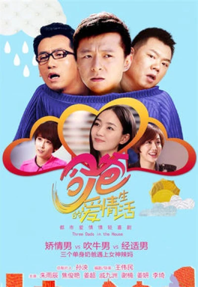 Cuộc Sống Tình Yêu Của Cha - Three Dads In The House (2016)