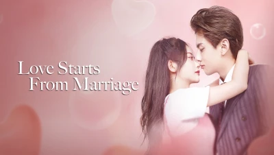 Cưới Trước Yêu Sau - Love Start From Marriage