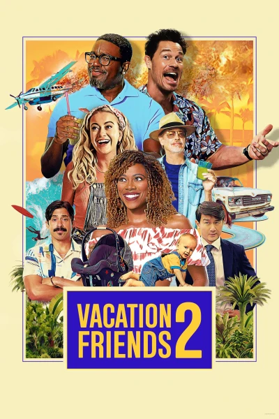 Kỳ Nghỉ Thú Vị Cùng Bạn Bè 2 - Vacation Friends 2 (2023)