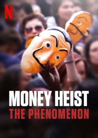 Phi vụ triệu đô: Một hiện tượng - Money Heist: The Phenomenon (2020)