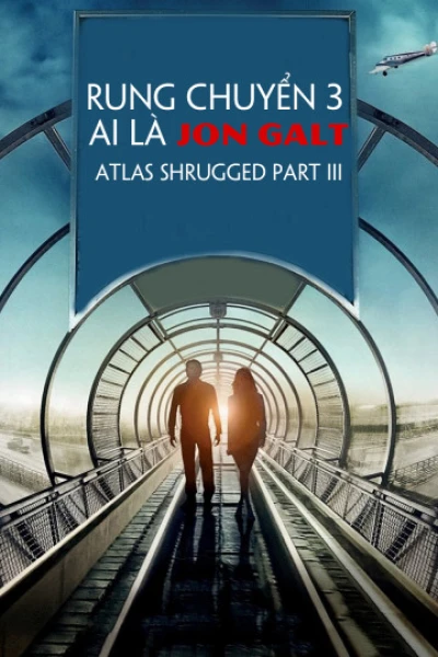 Rung Chuyển 3: Ai Là Jon Galt - Atlas Shrugged Part III (2014)